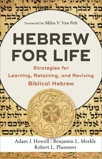 Hebrew for Life: Strategies for Learning, Retaining, and Reviving Biblical Hebrew - Paperback