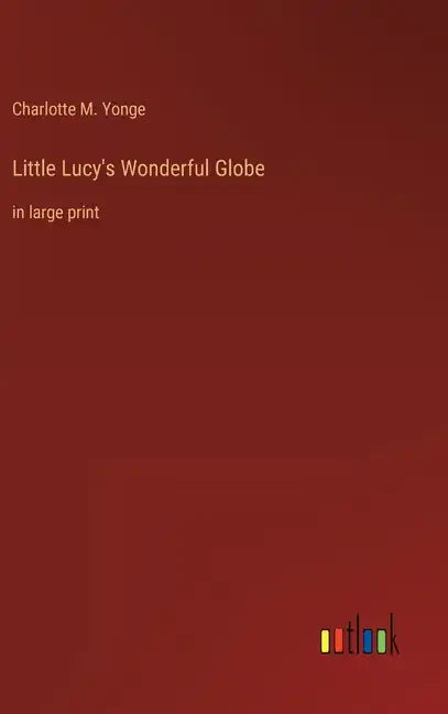 Little Lucy's Wonderful Globe: in large print - Hardcover