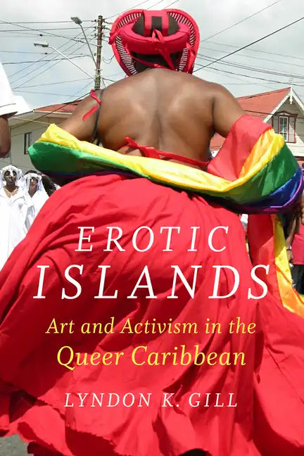 Erotic Islands: Art and Activism in the Queer Caribbean - Paperback