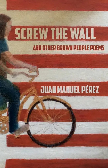 Screw The Wall: and other Brown People Poems - Paperback