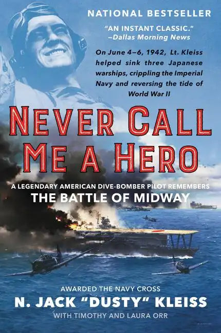 Never Call Me a Hero: A Legendary American Dive-Bomber Pilot Remembers the Battle of Midway - Paperback