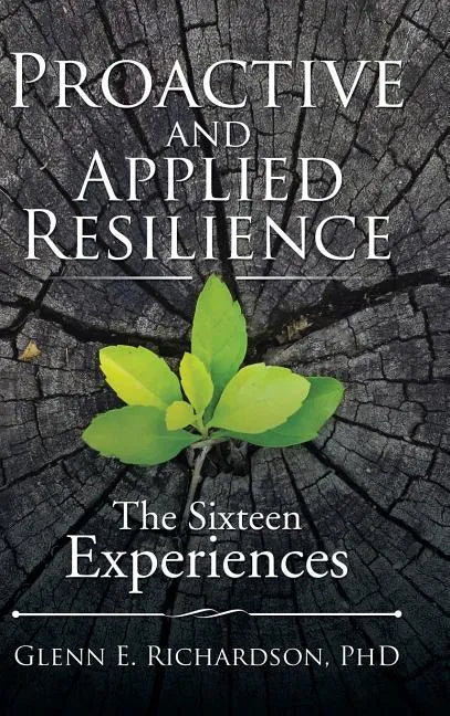 Proactive and Applied Resilience: The Sixteen Experiences - Hardcover
