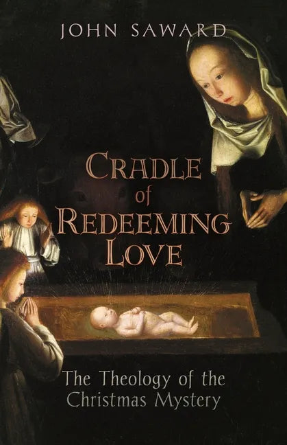Cradle of Redeeming Love: The Theology of the Christmas Mystery - Paperback
