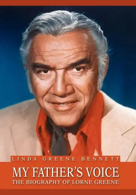 My Father's Voice: The Biography of Lorne Greene - Hardcover