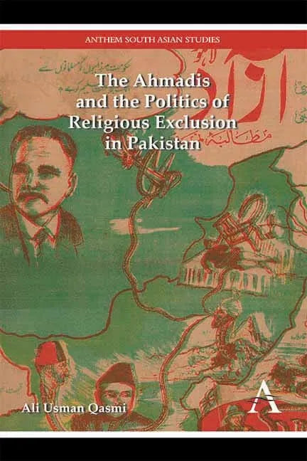 The Ahmadis and the Politics of Religious Exclusion in Pakistan - Paperback