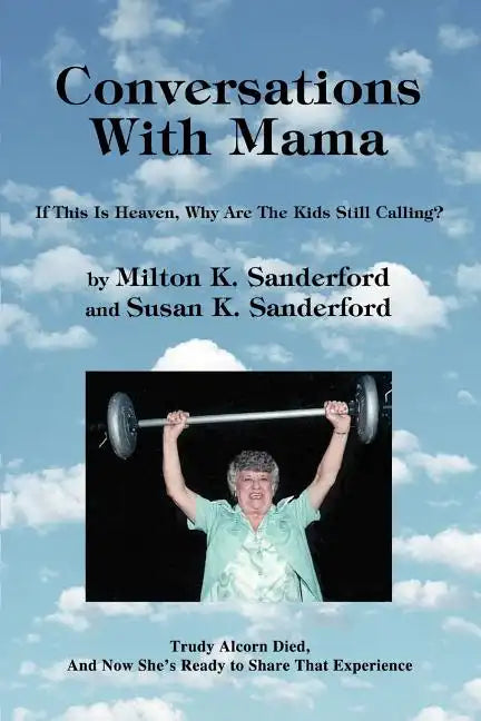 Conversations With Mama: If This Is Heaven, Why Are The Kids Still Calling? - Paperback