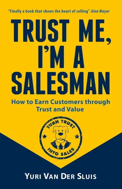 Trust me, I'm a Salesman: How to Earn Customers through Trust and Value - Paperback