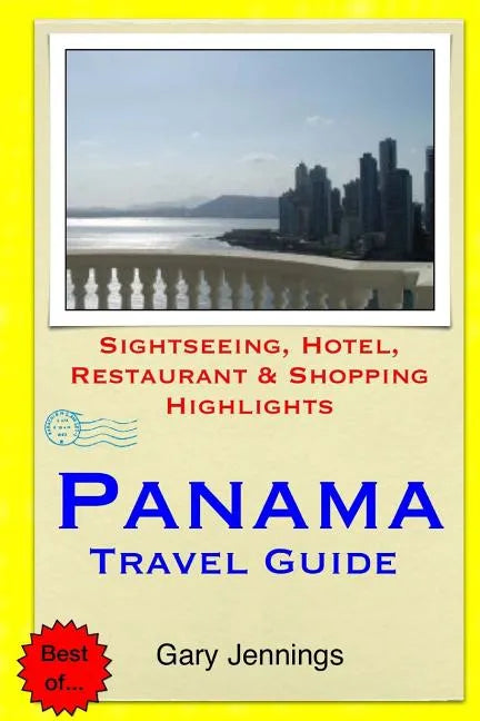 Panama Travel Guide: Sightseeing, Hotel, Restaurant & Shopping Highlights - Paperback