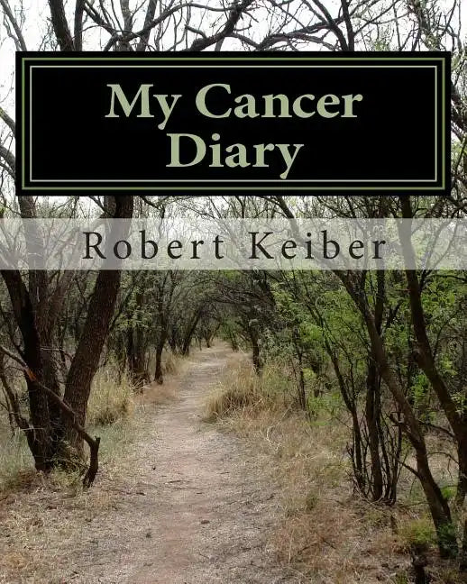 My Cancer Diary: An Inspirational Diary and Date Book - Paperback
