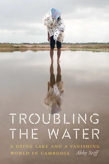 Troubling the Water: A Dying Lake and a Vanishing World in Cambodia - Paperback