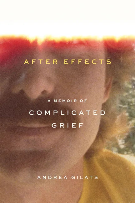 After Effects: A Memoir of Complicated Grief - Paperback
