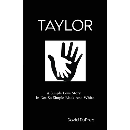 Taylor: A Simple Love Story...In Not So Simple Black And White - Paperback