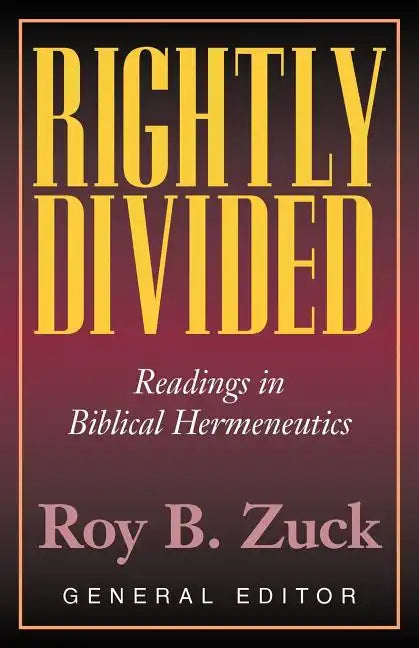 Rightly Divided: Biblical Hermeneutics - Paperback
