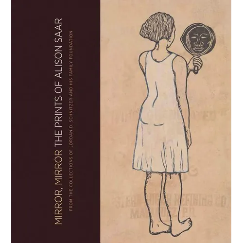 Mirror, Mirror: The Prints of Alison Saar: From the Collections of Jordan D. Schnitzer and His Family Foundation - Hardcover