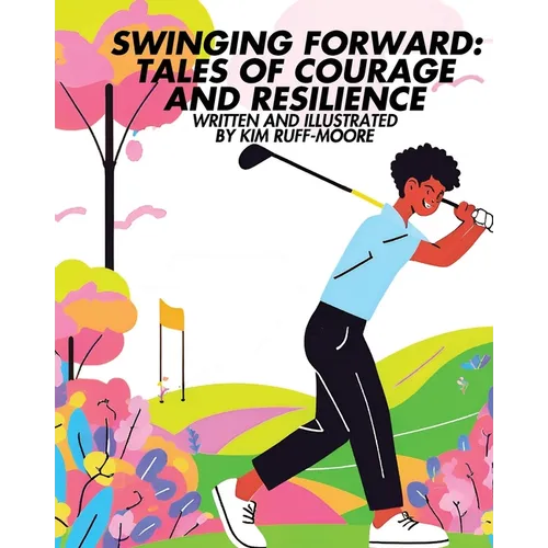 Swinging Forward: Tales of Courage and Resilience: Tales of - Paperback