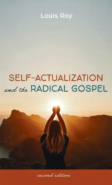 Self-Actualization and the Radical Gospel: Second Edition - Hardcover