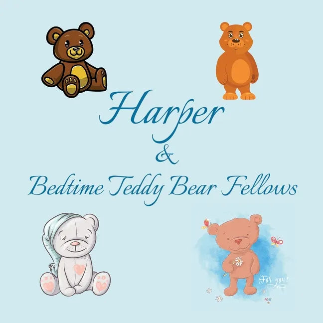 Harper & Bedtime Teddy Bear Fellows: Short Goodnight Story for Toddlers - 5 Minute Good Night Stories to Read - Personalized Baby Books with Your Chil - Paperback