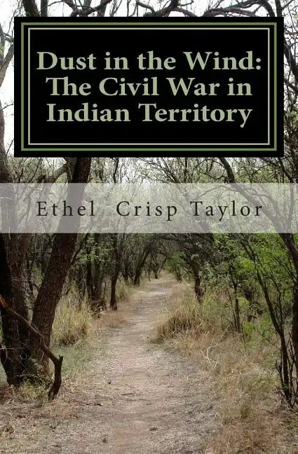 Dust in the Wind: The Civil War in Indian Territory - Paperback