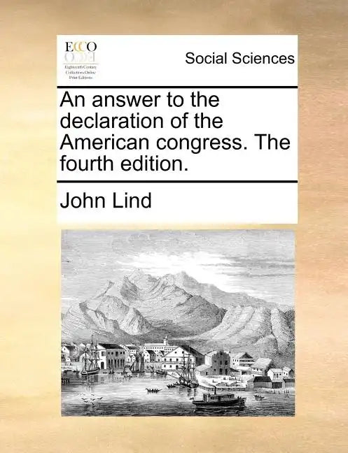 An Answer to the Declaration of the American Congress. the Fourth Edition. - Paperback
