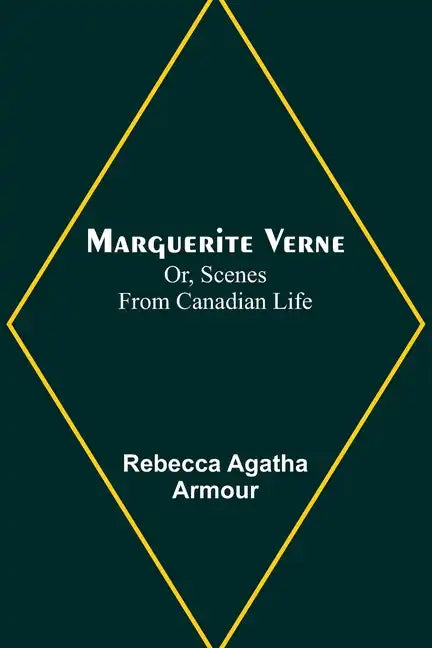 Marguerite Verne; Or, Scenes from Canadian Life - Paperback