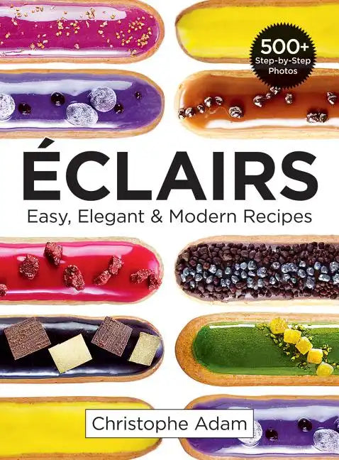 Eclairs: Easy, Elegant and Modern Recipes - Paperback