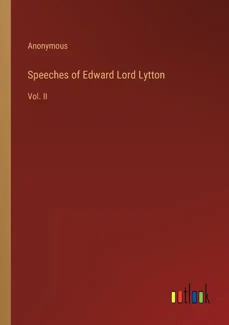 Speeches of Edward Lord Lytton: Vol. II - Paperback