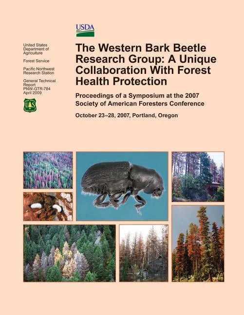 The Western Bark Beetle Research Group: A Unique Collaboration With Forest Health Protection - Paperback