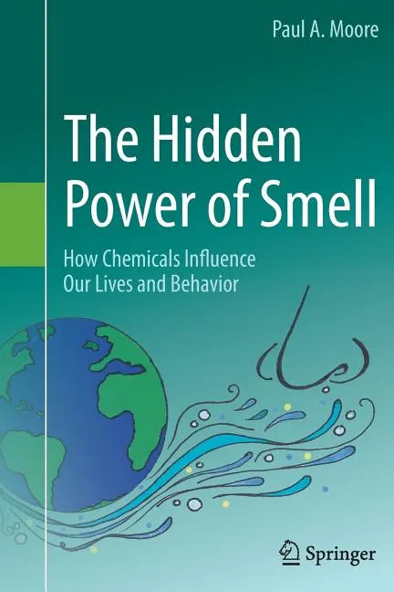 The Hidden Power of Smell: How Chemicals Influence Our Lives and Behavior - Paperback