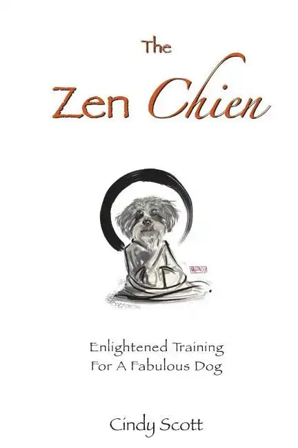 The Zen Chien: Enlightened Training For A Fabulous Dog - Paperback