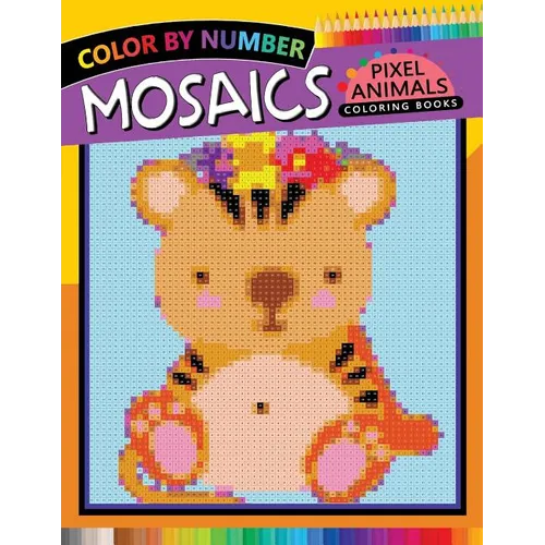 Animals Mosaics Pixel Coloring Books: Color by Number for Adults Stress Relieving Design Puzzle Quest - Paperback