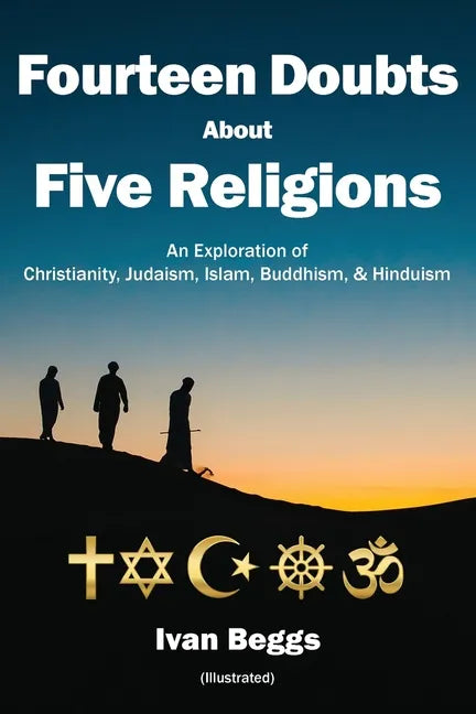 Fourteen Doubts about Five Religions: An Exploration of Christianity, Judaism, Islam, Buddhism, and Hinduism - Paperback