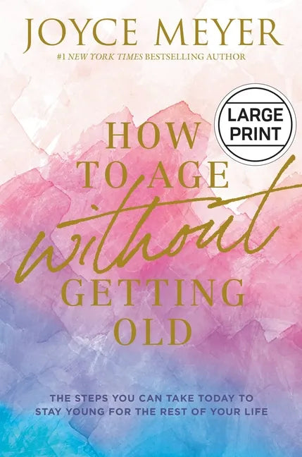 How to Age Without Getting Old: The Steps You Can Take Today to Stay Young for the Rest of Your Life - Hardcover