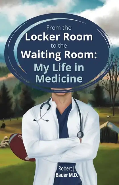 From the Locker Room to the Waiting Room: My Life in Medicine - Paperback