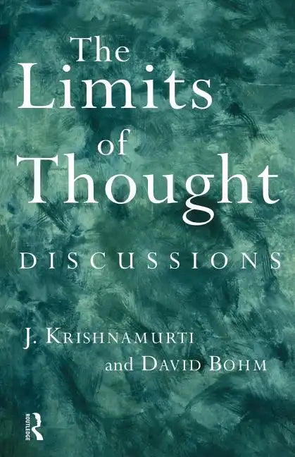 The Limits of Thought: Discussions Between J. Krishnamurti and David Bohm - Paperback