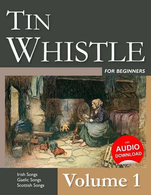 Tin Whistle for Beginners - Volume 1: Irish Songs, Gaelic Songs, Scottish Songs - Paperback