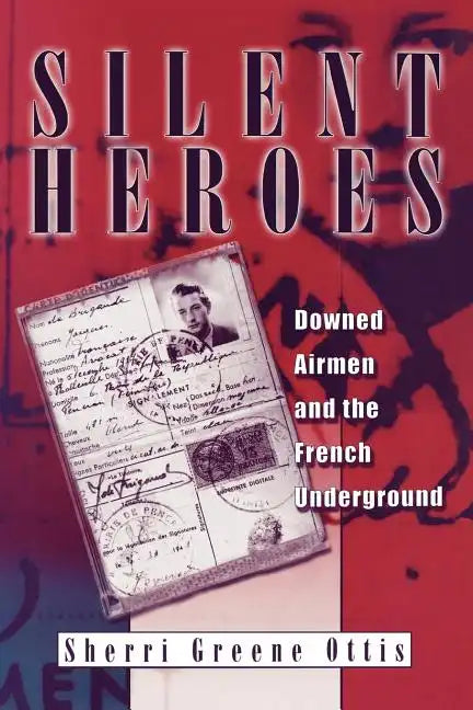 Silent Heroes: Downed Airmen and the French Underground - Paperback