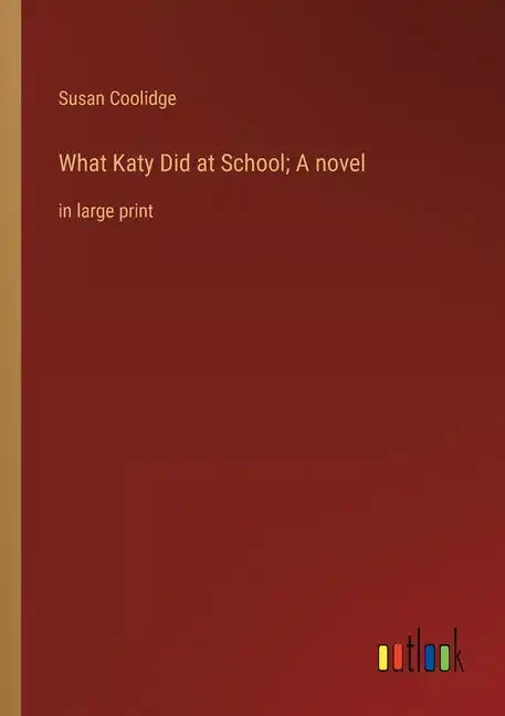 What Katy Did at School; A novel: in large print - Paperback