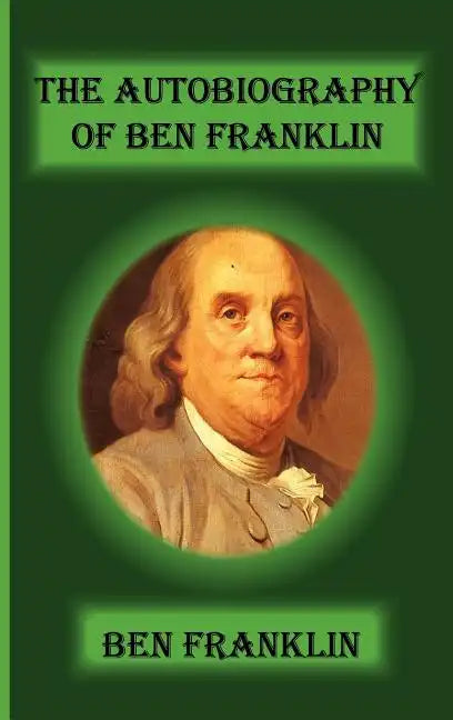 The Autobiography of Ben Franklin - Hardcover