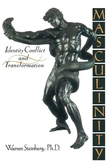 Masculinity: Identity, Conflict, and Transformation - Paperback