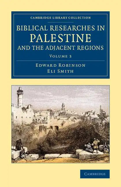 Biblical Researches in Palestine and the Adjacent Regions - Volume 3 - Paperback