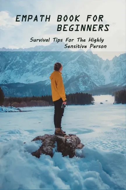 Empath Book For Beginners: Survival Tips For The Highly Sensitive Person: Narcissist Abuse Book - Paperback