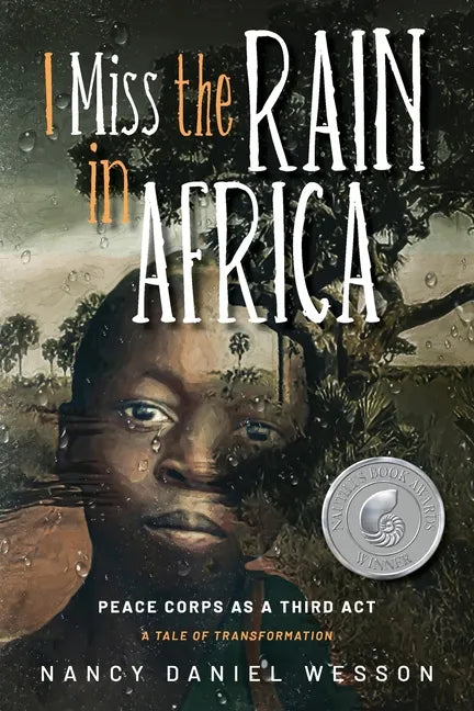 I Miss the Rain in Africa: Peace Corps as a Third Act - Paperback