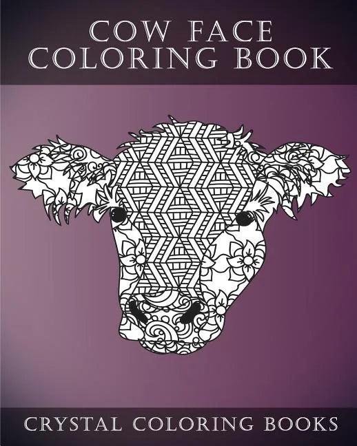 Cow Face: A Stress Relief Adult Coloring Book Containing 30 Pattern Coloring Pages - Paperback
