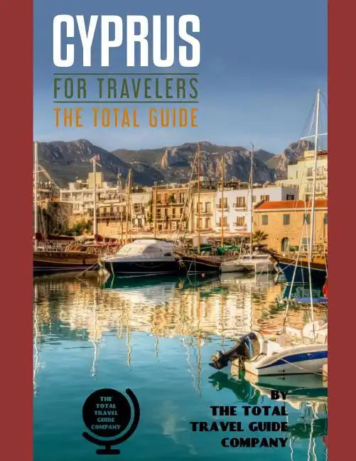 CYPRUS FOR TRAVELERS. The total guide: The comprehensive traveling guide for all your traveling needs. By THE TOTAL TRAVEL GUIDE COMPANY - Paperback