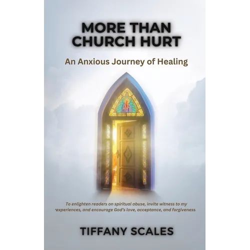 More Than Church Hurt: An Anxious Journey of Healing - Paperback