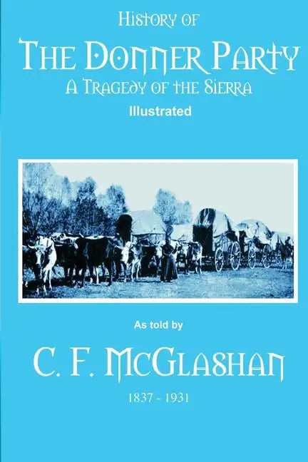History of the Donner Party: A Tragedy of the Sierra - Paperback