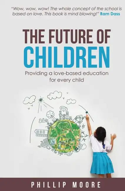 The Future of Children: Providing a love-based education for every child - Paperback