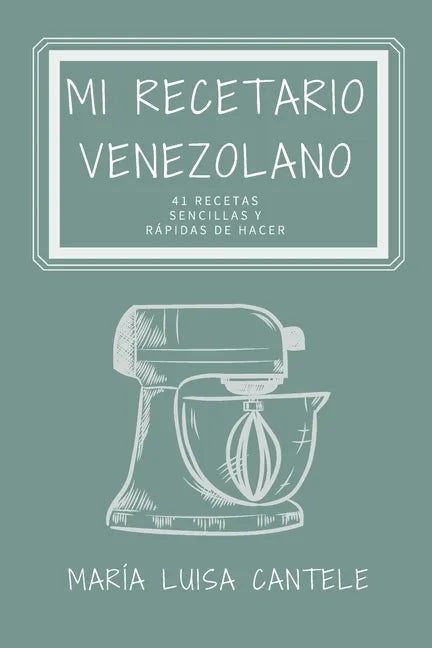Mi Recetario Venezolano: 41 Recetas Sencillas y Fáciles de Hacer - Paperback