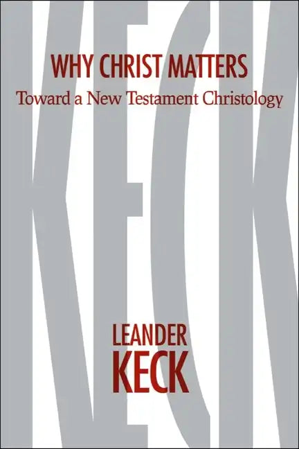 Why Christ Matters: Toward a New Testament Christology - Hardcover