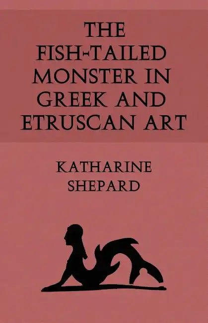 The Fish-Tailed Monster in Greek and Etruscan Art - Paperback